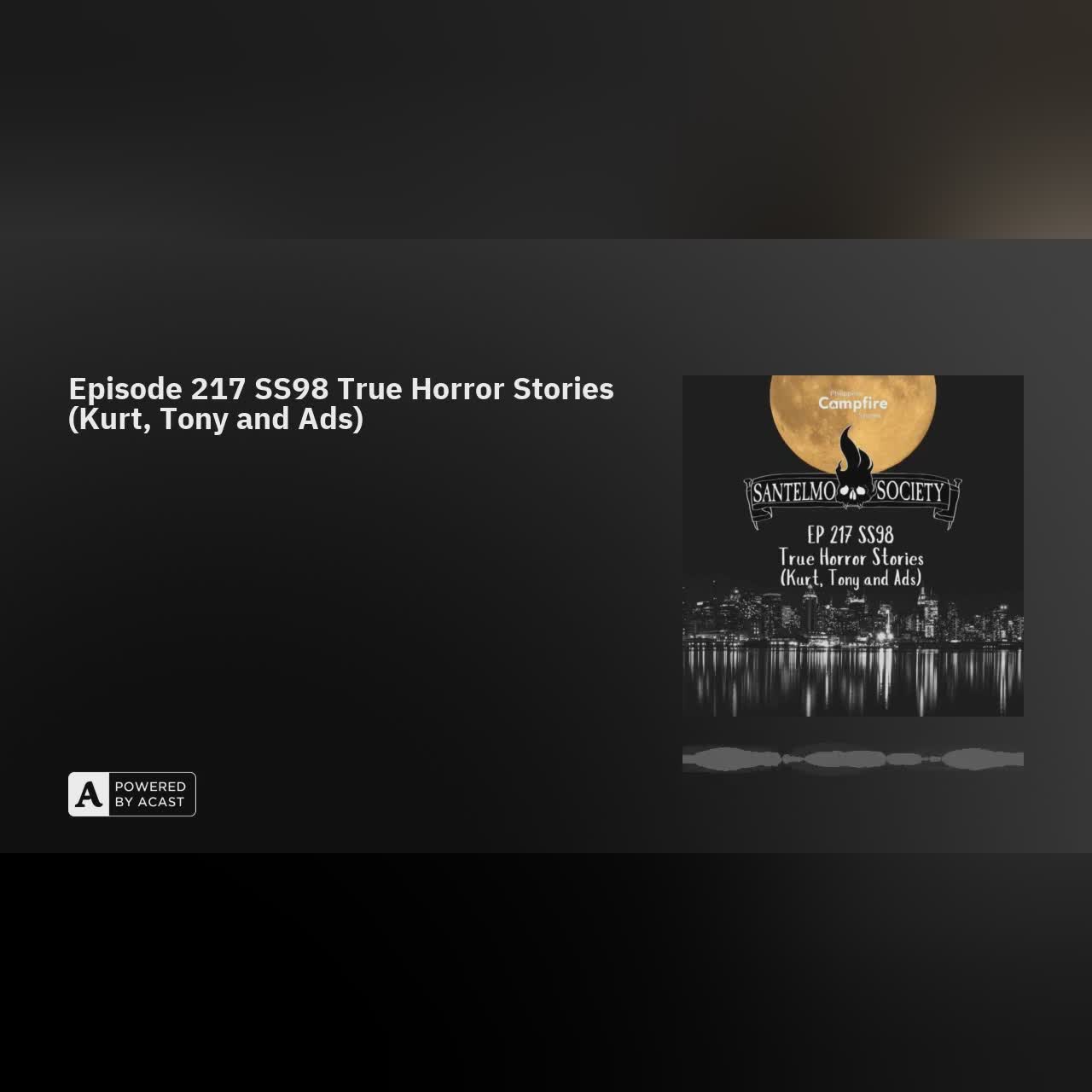 Episode 217 SS98 True Horror Stories (Kurt, Tony and Ads)