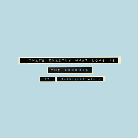That's Exactly What Love Is ft. Gabrielle Aplin