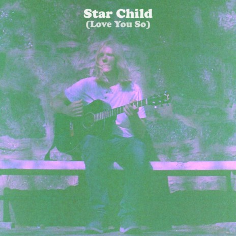 Star Child (Love You So)