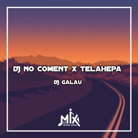 DJ No Coment X Telahepa