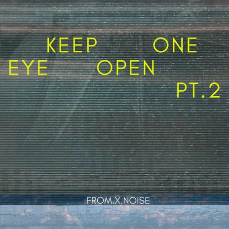 Keep One Eye Open, Pt. 2