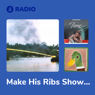 Make His Ribs Show Radio