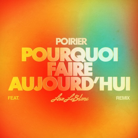 Pourquoi faire aujourd'hui (Remix) ft. Lisa LeBlanc cover art