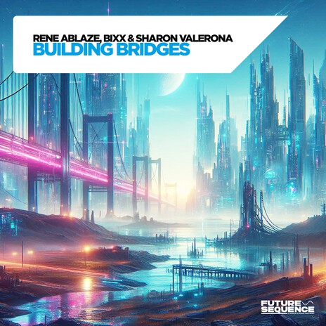Building Bridges ft. BiXX & Sharon Valerona cover art