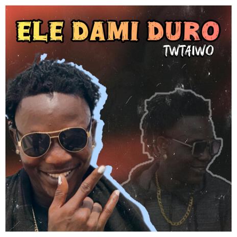 Ele Dami Duro