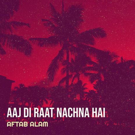 Aaj Di Raat Nachna Hai cover art