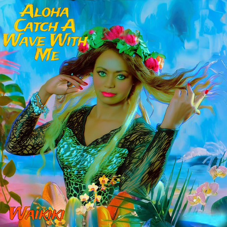 Aloha Catch A Wave With Me