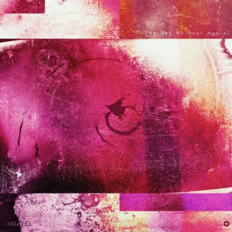 Unravel (The Day We Meet Again) cover art