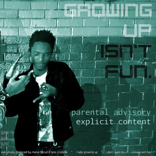 GROWING UP ISN'T FUN.