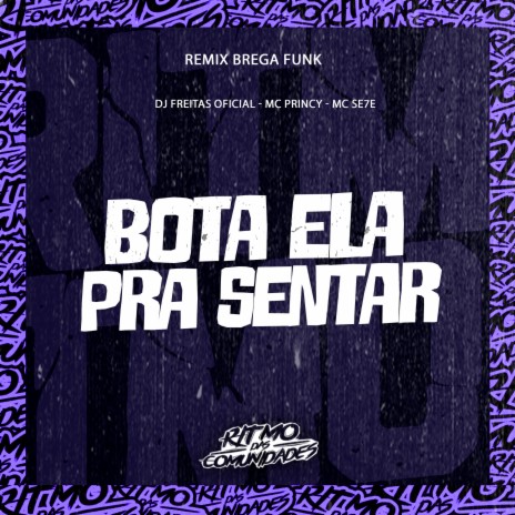Bota Ela pra Sentar ft. Mc Princy & Mc Se7e