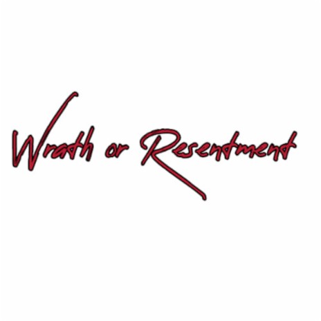 Wrath or Resentment