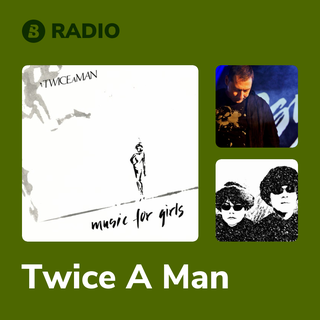 Twice A Man Radio