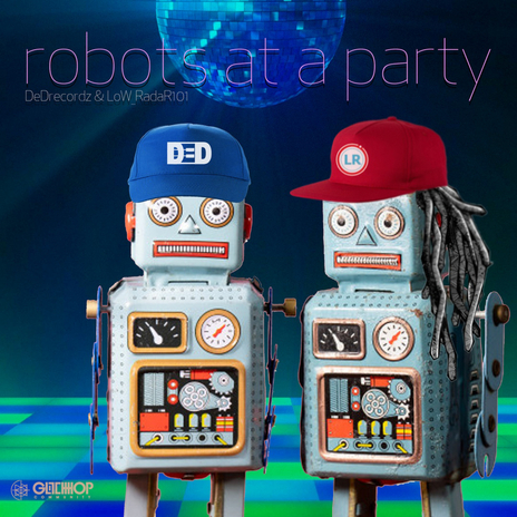 Robots At A Party ft. DeDrecordz cover art