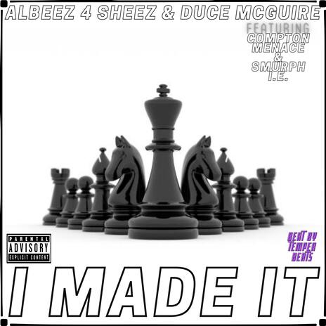 I Made It ft. DuCe McGuire, Smurph I.E. & Compton Menace