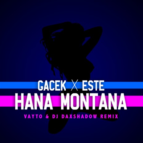 HANA MONTANA (Vayto & Dj Daxshadow Remix) ft. ESTE cover art