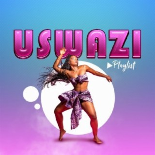 Uswazi Playlist!!