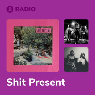 Shit Present Radio