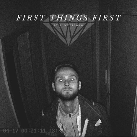 FIRST THINGS FIRST.
