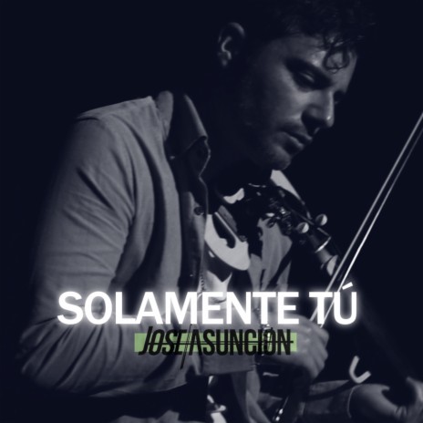 Solamente Tú