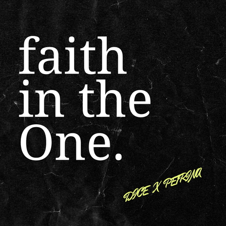 FAITH IN THE ONE ft. Dice Gamble