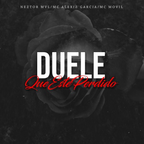 Duele Que Este Perdido ft. Mc Alexiz Garcia & MC Movil cover art