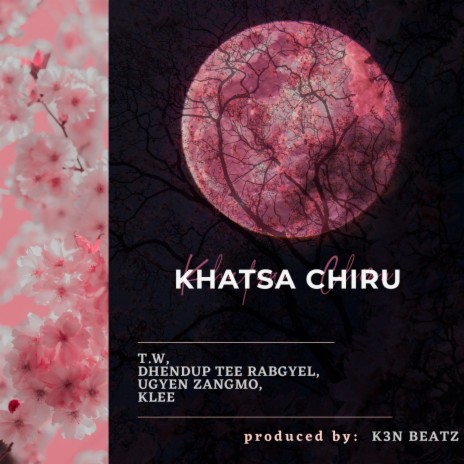 Khatsa Chiru ft. Kinley Wangchuk, Tenzin Wanchuk, Dhendup Tee Rabgyel & Ugyen Zangmo cover art
