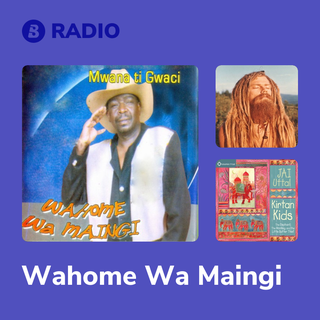 Wahome Wa Maingi Radio