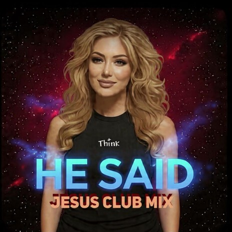HE SAID (JESUS CLUB MIX)