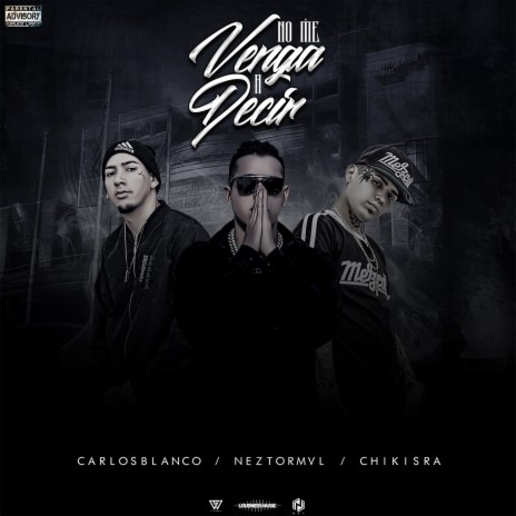No Me Venga a Decír ft. Carlos Blanco & Chikis RA cover art