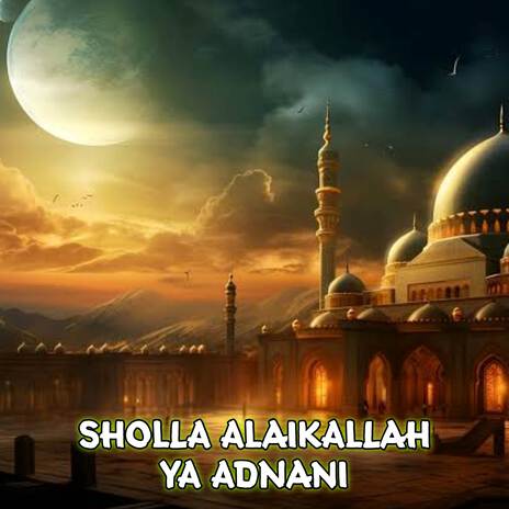 SHOLLA ALAIKALLAH YA ADNANI cover art