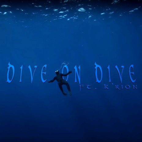 Dive on Dive ft. k'rion.