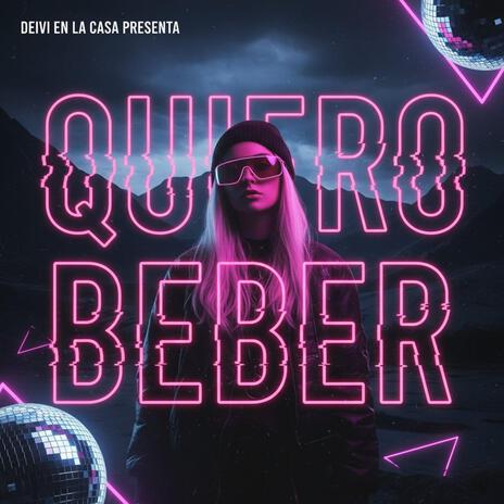 QUIERO BEBER