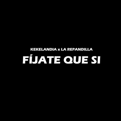 Fíjate Que Si ft. La Repandilla