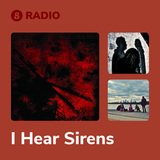 I Hear Sirens Radio