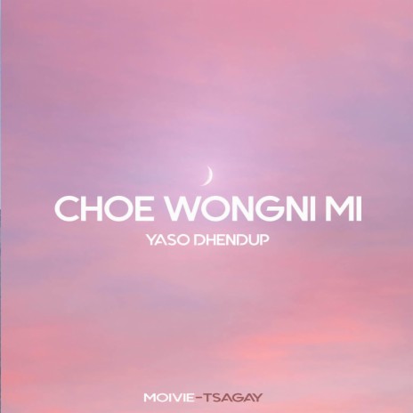 Choe Wongni Mi ft. Yaso Dhendup cover art