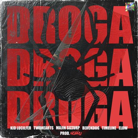 Droga ft. Kid Lucilfer, Timeline, Majin Sizzurp, Blvck Dog Music & Elow cover art
