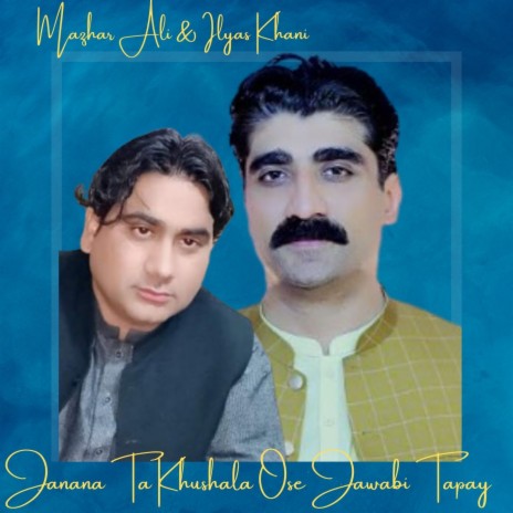 Janana Ta Khushala Ose Jawabi Tapay ft. Ilyas Khan cover art