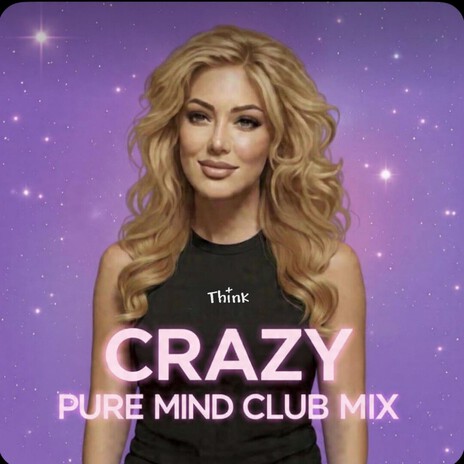 CRAZY (PURE MIND CLUB MIX)