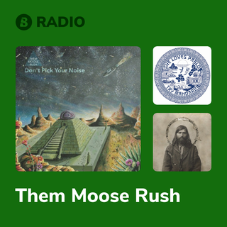 Them Moose Rush Radio