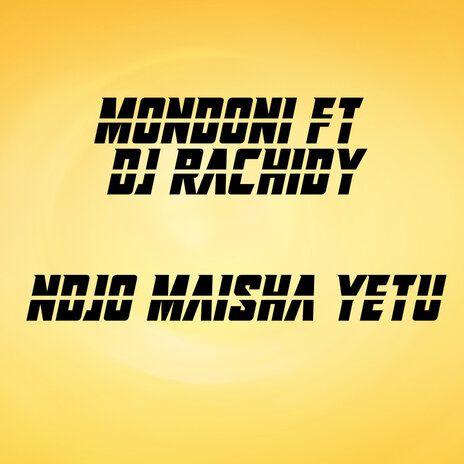 Ndjo Maisha Yetu ft. MONDONI MPUMINA & DJ RACHIDY cover art