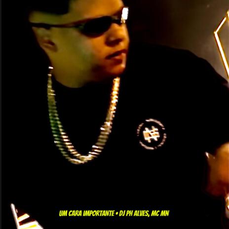 UM CARA IMPORTANTE ft. MC MN cover art