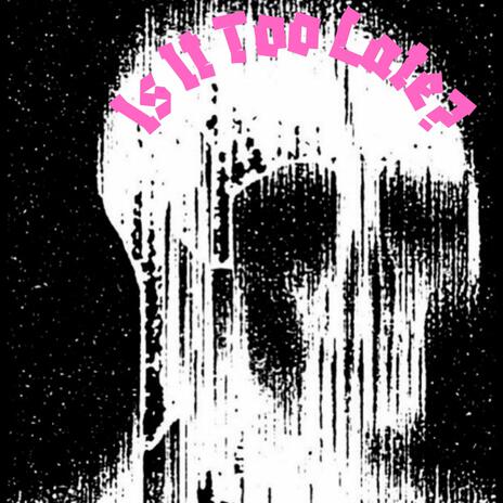 Is It Too Late? cover art
