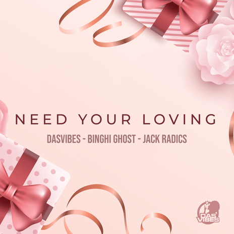 Need Your Loving ft. Binghi Ghost & Jack Radics