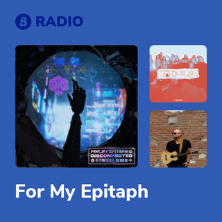 For My Epitaph Radio