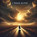 I Walk Alone