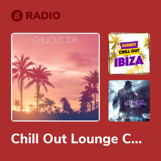Chill Out Lounge Cafe Essentials Radio