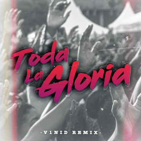 Toda la gloria (v1nid Remix) ft. artury pepper, Ka2sh, Ritzy escobar & v1nid cover art