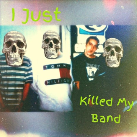 I Just Killed My Band cover art