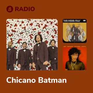 Chicano Batman Radio