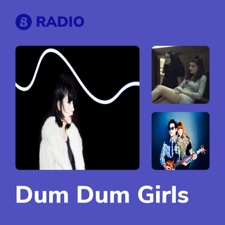 Dum Dum Girls Radio